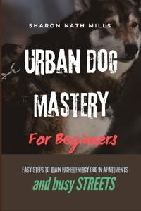 Urban Dog Mastery for Beginners