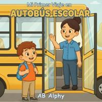 Mi Primer Viaje en Autobús Escolar