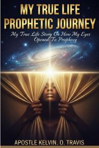 My True Life Prophetic Journey