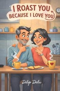 I Roast You Because I Love You