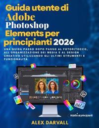 Guida utente di Adobe Photoshop Elements per principianti 2026