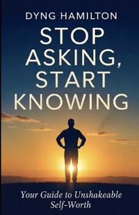 Stop Asking, Start Knowing