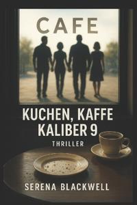 Kuchen, Kaffee, Kaliber 9