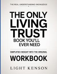 The Real Understanding Knowledge The Only Living Trust Book You'll Ever Need