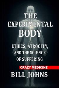 Crazy Medicine - The Experimental Body