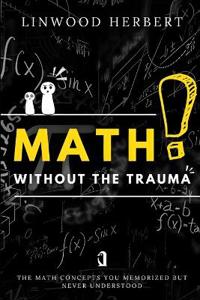 Math Without the Trauma