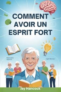 Comment Avoir Un Esprit Fort
