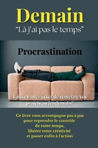 Demain. Là j'ai pas le temps.