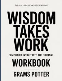 The Real Understanding Knowledge Wisdom Takes Work