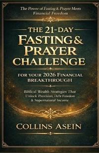 The 21-Day Fasting & Prayer Challenge for Your 2026 Financial Breakthrough