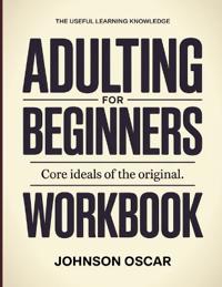 The Useful Learning Knowledge Adulting For Beginners