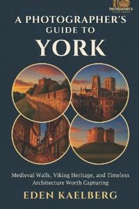 A Photographer's Guide to York