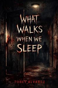 What Walks When We Sleep