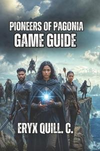 Pioneers of Pagonia Game Guide