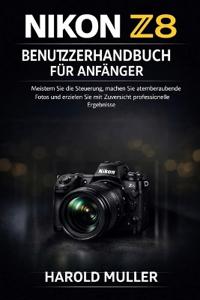 Nikon Z8 Benutzerhandbuch Für Anfänger