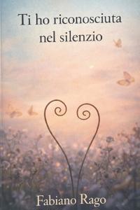 Ti ho riconosciuta nel silenzio
