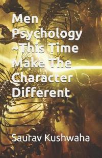 Men Psychology This Time Make The Character Different
