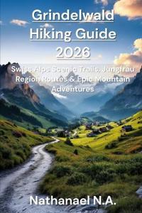 Grindelwald Hiking Guide 2026