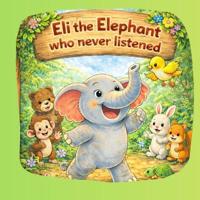 Eli the Elephant who never listened