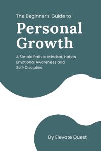 The Beginner's Guide to Personal Growth