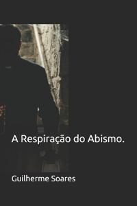 A Respiração do Abismo.