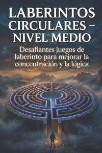 Laberintos Circulares - Nivel Medio
