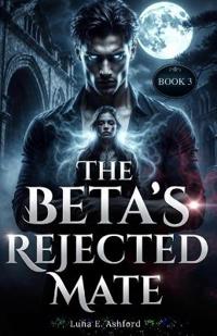 Kirjan kansi "The Beta's Rejected Mate"