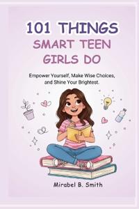 101 Things Smart Teen Girls Do