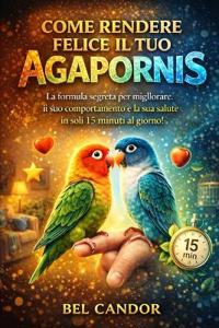 Come Rendere Felice Il Tuo Agapornis
