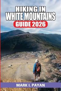 Hiking in White Mountains Guide 2026