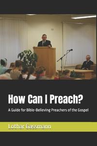 How Can I Preach?