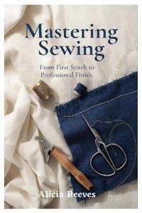 Mastering Sewing