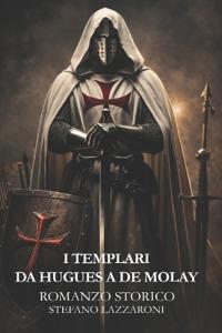 I Templari, da Hugues a De molay