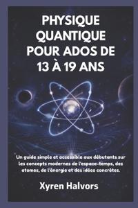 Physique Quantique Pour Ados de 13 À 19 ANS