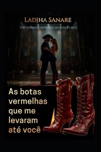 As botas vermelhas que me levaram ate você