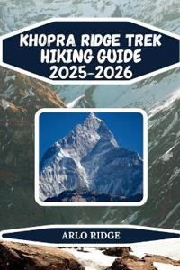 Khopra Ridge Trek Hiking Guide 2025-2026