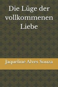 Die Lüge der vollkommenen Liebe