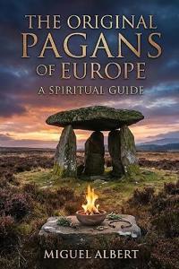 The Original Pagans Of Europe