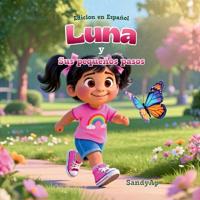 LUNA Y SUS PEQUEÑOS PASOS (Edicion en Español)
