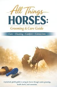 All Things Horses - Grooming and care guide