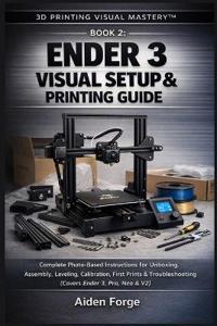 Ender 3 Visual Setup & Printing Guide