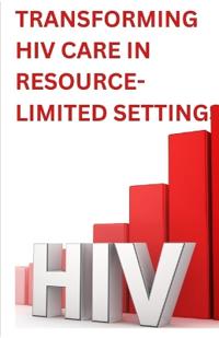 Transforming HIV Care in Resource-Limited Settings