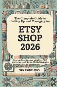 The Complete Guide to Setting Up and Managing An Etsy Shop 2026
