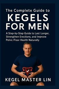 The Complete Guide to Kegels for Men