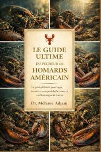 Le Guide Ultime Du Pêcheur de Homards Américain