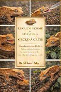 Le Guide Ultime de l'Éleveur de Gecko À Crêpe