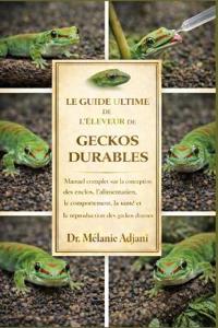 Le Guide Ultime de l'Éleveur de Geckos Durables