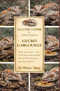 Le Guide Ultime de l'Éleveur de Gecko Gargoule