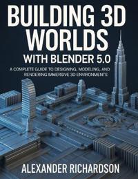 Building 3D Worlds with Blender 5.0