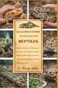 Le Guide Ultime de l'Éleveur de Reptiles